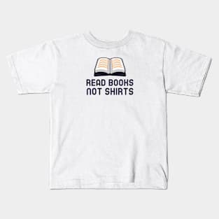 Read Books Not Shirts Kids T-Shirt